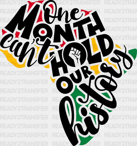 One Month Can’t Hold Our History Africa Blm Dtf Transfer Adult Unisex - S & M (10’) / Black