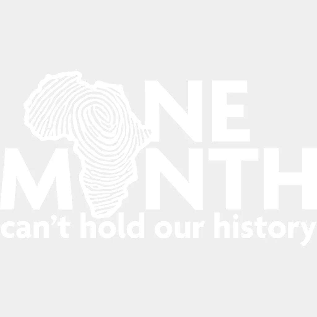 One Month Can’t Hold Our History Blm Dtf Transfer Adult Unisex - S & M (10’) / White