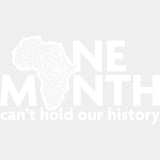 One Month Can’t Hold Our History Blm Dtf Transfer Adult Unisex - S & M (10’) / White