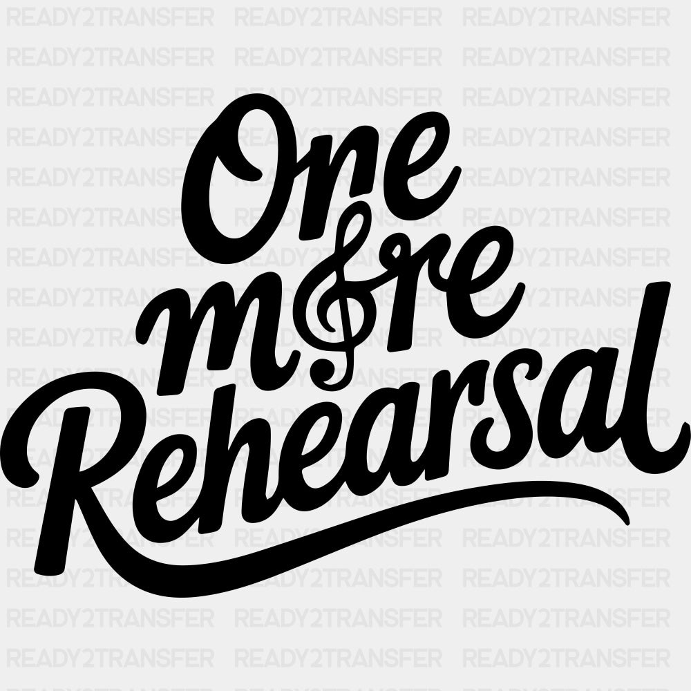 One More Rehearsal - Music DTF Transfers ready2transfer Dark Color Design (See Imaging)