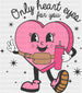 Only Heart Eyes For You Valentines DTF Transfer ready2transfer Black