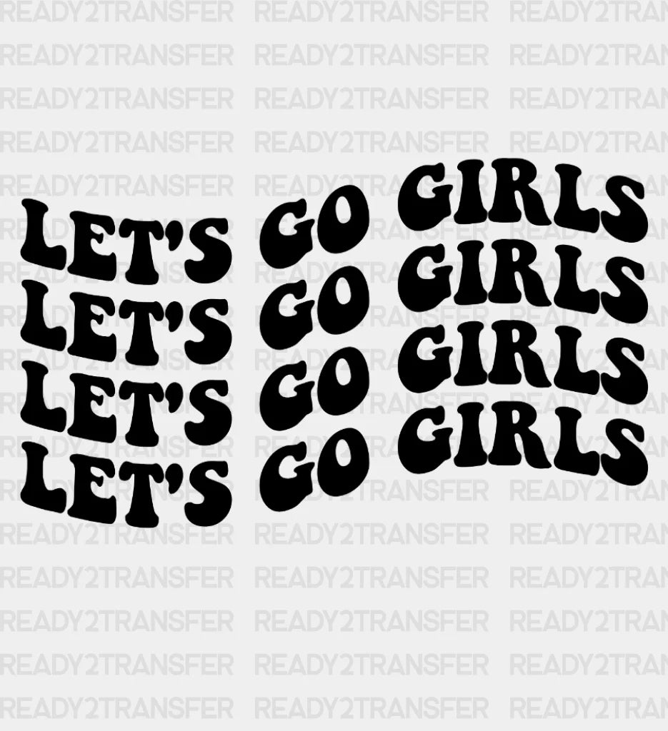 Only Let’s Go Girls Dtf Transfer