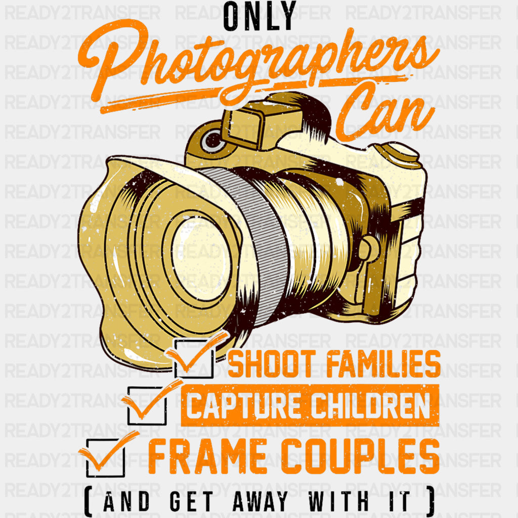 Only Photographers Can - Photography DTF Transfers ready2transfer Dark Color Design (See Imaging)