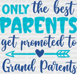 Only The Best Parents - Dtf Heat Transfer