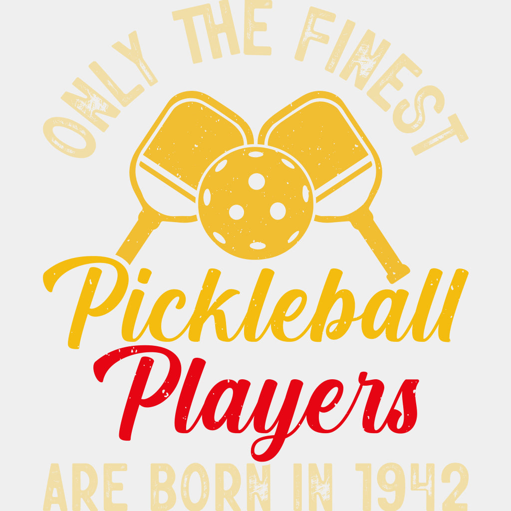Only The Finest Pickleball Players Are Born In 1942 - Pickleball DTF Transfers ready2transfer Light Color Design (See Imaging)