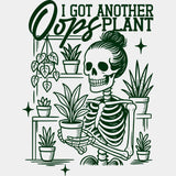 Oops I Got Another Plant, Skeleton - Plants DTF Transfers ready2transfer Green Color Design (See Imaging)