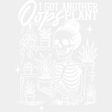 Oops I Got Another Plant, Skeleton - Plants DTF Transfers ready2transfer Light Color Design (See Imaging)