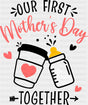 Our First Mother’s Day Together Red - Mother’s Day DTF Transfer Adult Unisex - S & M (10’’) / Dark Color Design (See