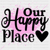 Our Happy Place, Purple Splash - Family DTF Transfers ready2transfer Dark Color Design (See Imaging)