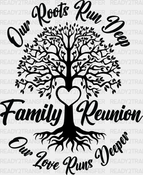 Our Roots Run Deep - Family Reunion DTF heat transfer