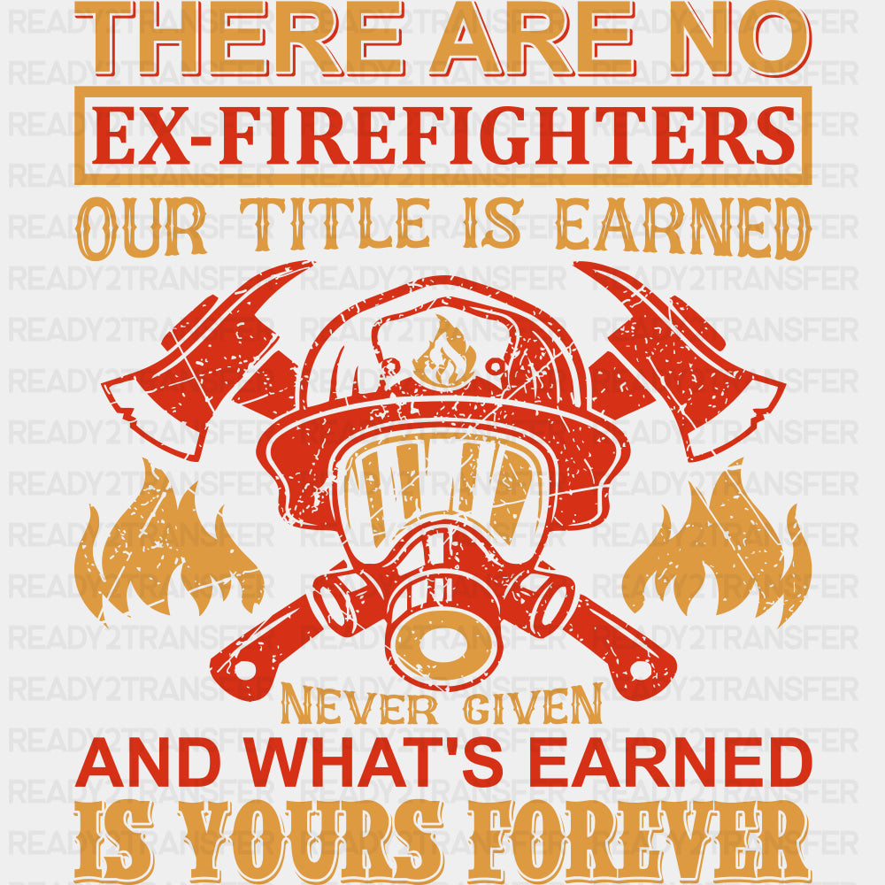 Our Title Is Earned, Never Given - Fire Department DTF Transfers ready2transfer