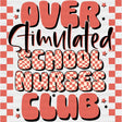 Over Stimulated School Nurses Club - School Nurse DTF Transfers ready2transfer Dark Color Design (See Imaging)