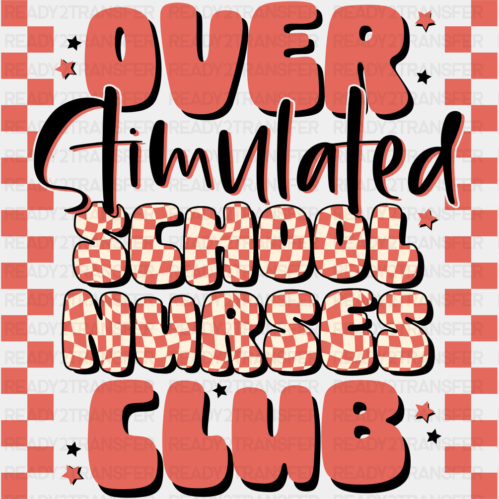 Over Stimulated School Nurses Club - School Nurse DTF Transfers ready2transfer Dark Color Design (See Imaging)