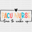 PACU Nurse Time To Wake Up - CRNA Nurse DTF Transfers ready2transfer Dark Color Design (See Imaging)