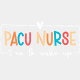 PACU Nurse Time To Wake Up - CRNA Nurse DTF Transfers ready2transfer Light Color Design (See Imaging)