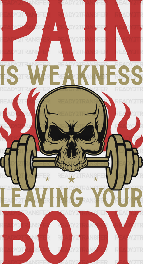 Pain Is Weakness Leaving Your Body - Gym Dtf Heat Transfer