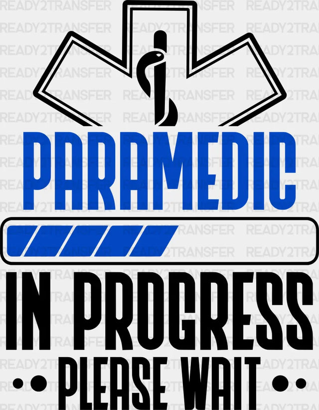 Paramedic In Progress Please Wait - Emt Dtf Transfer Adult Unisex S & M (10’’) / Dark Color