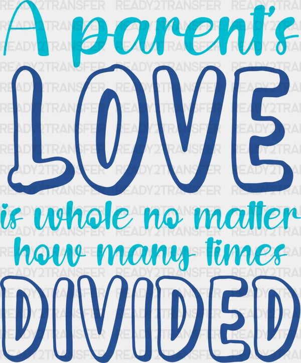 Parent's Love Is Whole - Parents DTF heat transfer