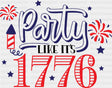 Party Like It’s 1776 - 4th Of July DTF Transfer Adult Unisex - S & M (10’’) / Dark Color Design (See Imaging)