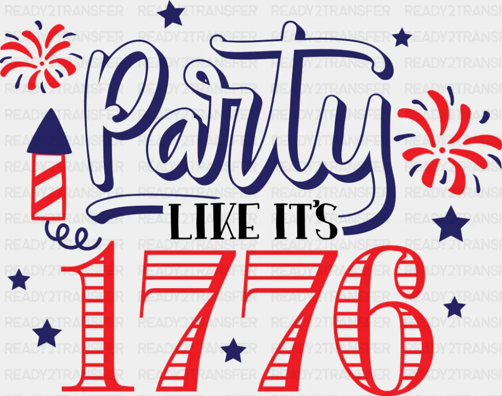 Party Like It’s 1776 - 4th Of July DTF Transfer Adult Unisex - S & M (10’’) / Dark Color Design (See Imaging)