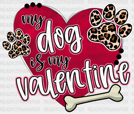 Paw My Dog Is Valentine Dtf Transfer