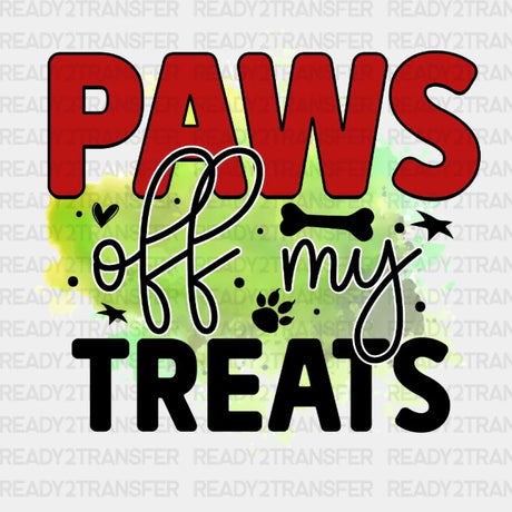 Paws Off My Treats Dtf Transfer