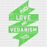 Peace Love And Veganism - Vegan DTF Transfers