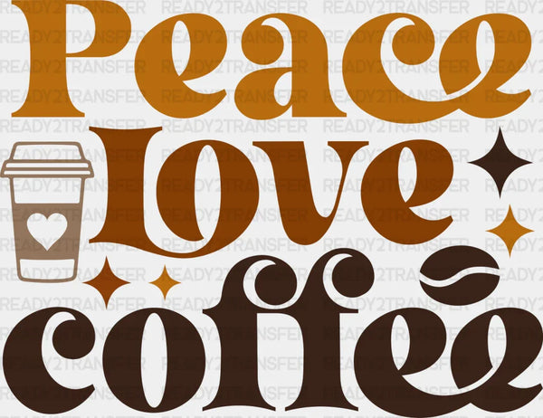 Peace Love Coffee - Coffee Iron On DTF Transfer