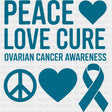 Peace Love Cure Ovarian Cancer Awareness - Ovarian Cancer DTF Transfers - Adult Unisex - S & M (10’’) / Dark Color