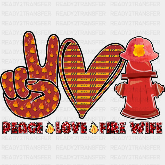 Peace, Love, Fire Wife - Fire Department DTF Transfers ready2transfer Dark Color Design (See Imaging)