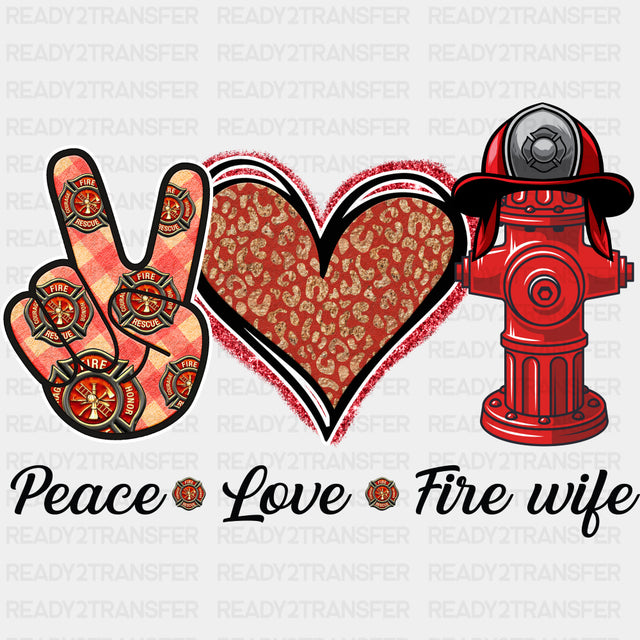 Peace Love Fire Wife - Fire Department DTF Transfers ready2transfer Dark Color Design (See Imaging)