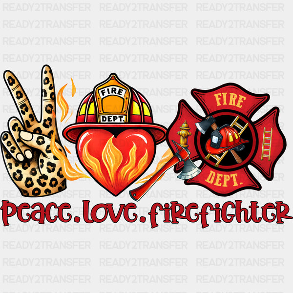 Peace Love Firefighter - Fire Department DTF Transfers