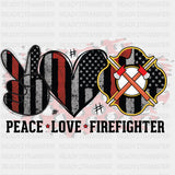 Peace Love Firefighter - Fire Department DTF Transfers ready2transfer Dark Color Design (See Imaging)