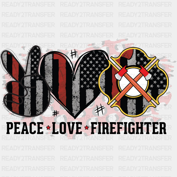Peace Love Firefighter - Fire Department DTF Transfers