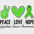 Peace Love Hope - Lymphoma DTF Transfers ready2transfer Dark Color Design (See Imaging)