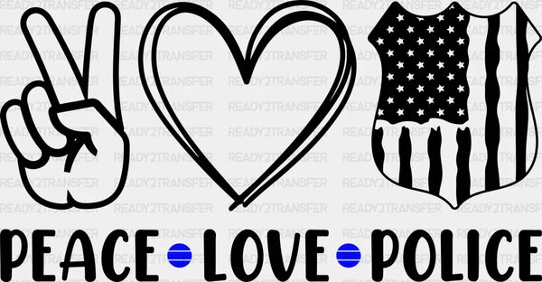 Peace Love Police Design - Police DTF Heat Transfer