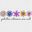 Pediatric Intensive Care Unit, Flowers - Pediatric Nurse DTF Transfers ready2transfer Dark Color Design (See Imaging)