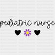 Pediatric Nurse, B&W Flower - Pediatric Nurse DTF Transfers ready2transfer Dark Color Design (See Imaging)