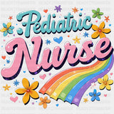Pediatric Nurse, Colorful Flowers & Rainbow - Pediatric Nurse DTF Transfers ready2transfer