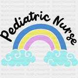Pediatric Nurse, Rainbow & Clouds - Pediatric Nurse DTF Transfers ready2transfer Dark Color Design (See Imaging)