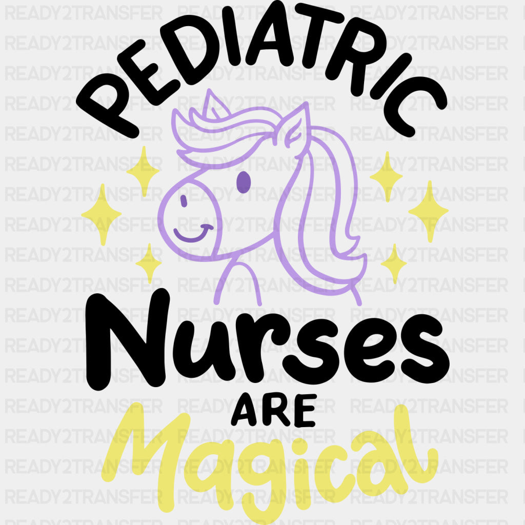 Pediatric Nurses Are Magical - Pediatric Nurse DTF Transfers ready2transfer Dark Color Design (See Imaging)