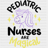 Pediatric Nurses Are Magical - Pediatric Nurse DTF Transfers ready2transfer Dark Color Design (See Imaging)