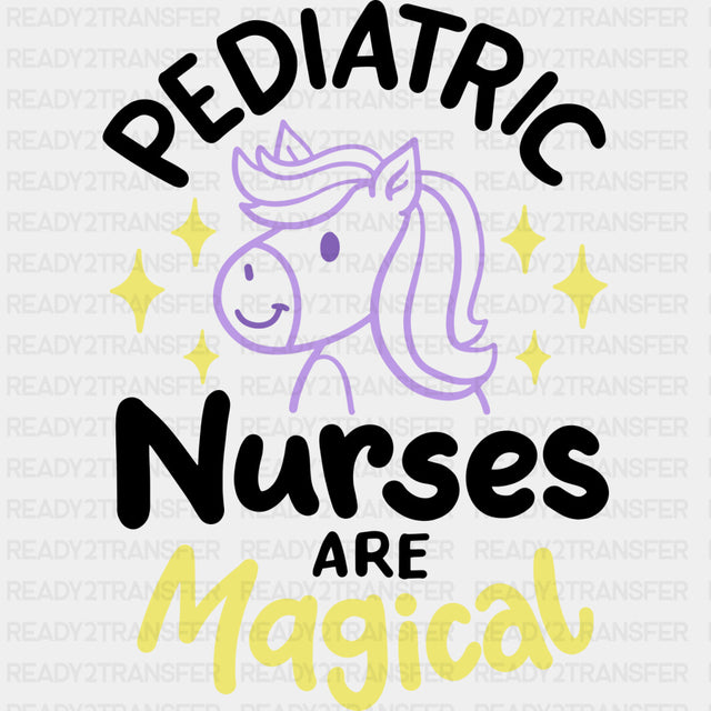 Pediatric Nurses Are Magical - Pediatric Nurse DTF Transfers ready2transfer Dark Color Design (See Imaging)