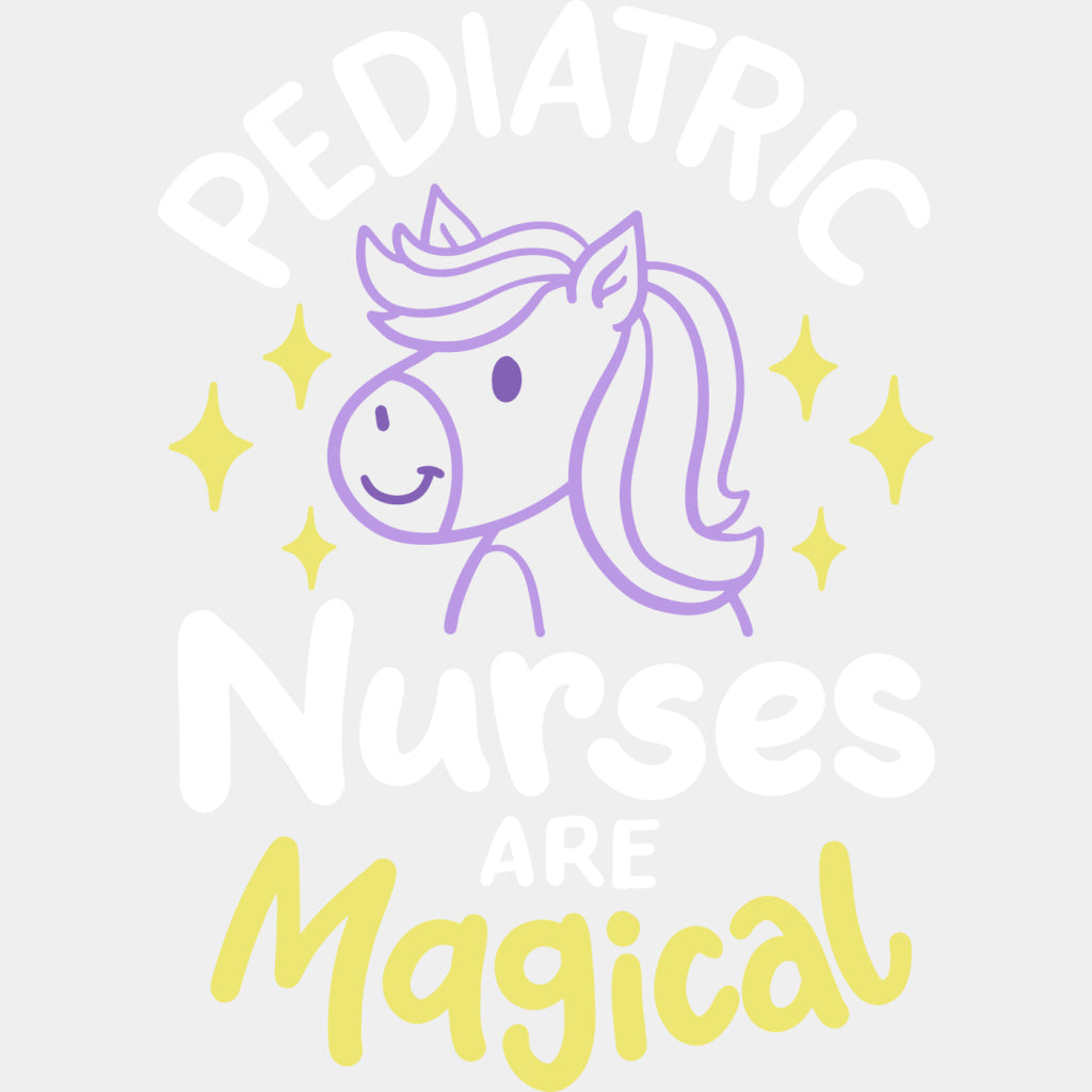 Pediatric Nurses Are Magical - Pediatric Nurse DTF Transfers ready2transfer Light Color Design (See Imaging)