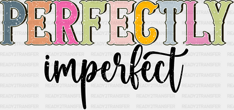 Perfectly Imperfect - Christianity Dtf Heat Transfer