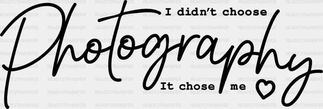 Photography Chose Me - Dtf Heat Transfer Adult Unisex S & M (10’’) / Dark Color Design (See Imaging)