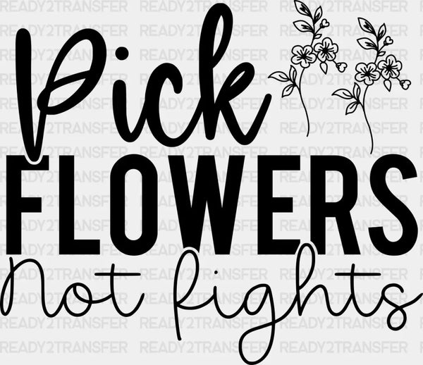 Pick Flowers Not Fights - Anti Bullying DTF heat transfer