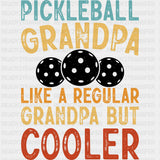 Pickleball Grandpa, Like A Regular Grandpa But Cooler, B&W - Pickleball DTF Transfers ready2transfer Dark Color Design (See Imaging)