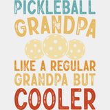 Pickleball Grandpa, Like A Regular Grandpa But Cooler, B&W - Pickleball DTF Transfers ready2transfer Light Color Design (See Imaging)