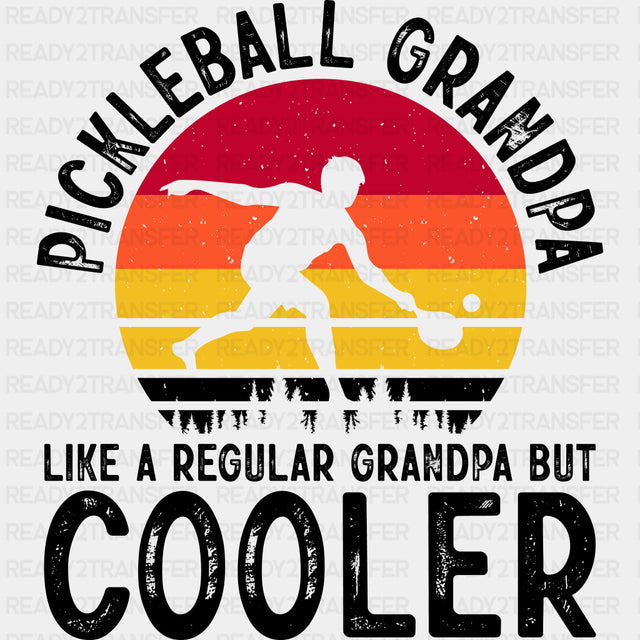 Pickleball Grandpa, Like A Regular Grandpa But Cooler - Pickleball DTF Transfers ready2transfer Dark Color Design (See Imaging)